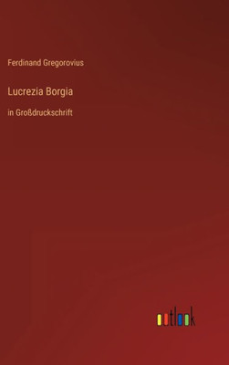 Lucrezia Borgia: In Großdruckschrift (German Edition)