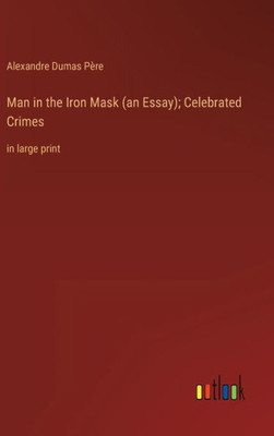 Man In The Iron Mask (An Essay); Celebrated Crimes: In Large Print