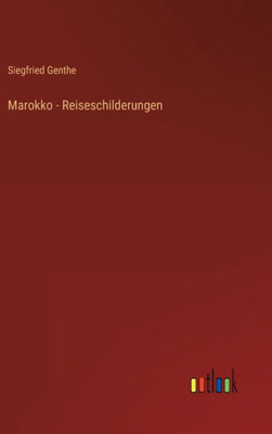 Marokko - Reiseschilderungen (German Edition)