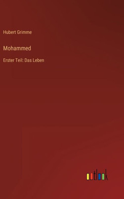 Mohammed: Erster Teil: Das Leben (German Edition)