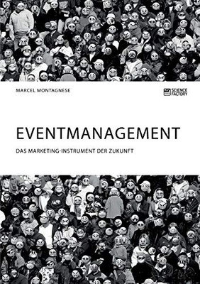 Eventmanagement. Das Marketing-Instrument der Zukunft (German Edition)