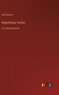 Negerkönigs Tochter: In Großdruckschrift (German Edition)