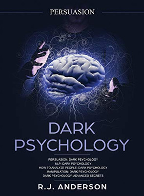 Persuasion: Dark Psychology Series 5 Manuscripts - Persuasion, NLP, How to Analyze People, Manipulation, Dark Psychology Advanced Secrets