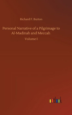 Personal Narrative Of A Pilgrimage To Al-Madinah And Meccah