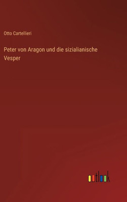 Peter Von Aragon Und Die Sizialianische Vesper (German Edition)