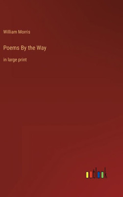 Poems By The Way: In Large Print