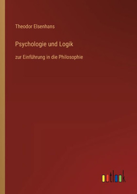 Psychologie Und Logik: Zur Einführung In Die Philosophie (German Edition)