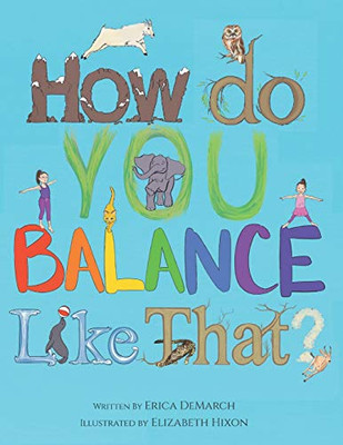 How Do You Balance Like That?