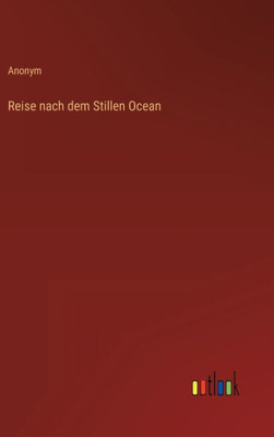 Reise Nach Dem Stillen Ocean (German Edition)