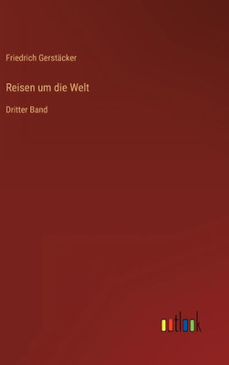 Reisen Um Die Welt: Dritter Band (German Edition)