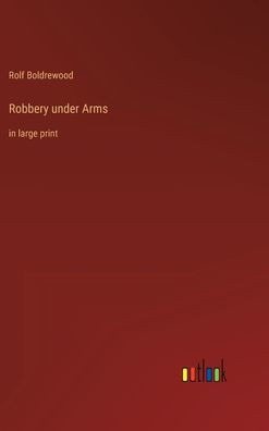 Robbery Under Arms: In Large Print