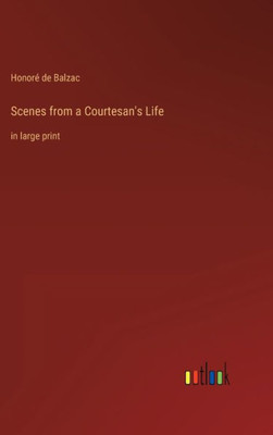 Scenes From A Courtesan's Life: In Large Print
