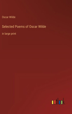 Selected Poems Of Oscar Wilde: In Large Print