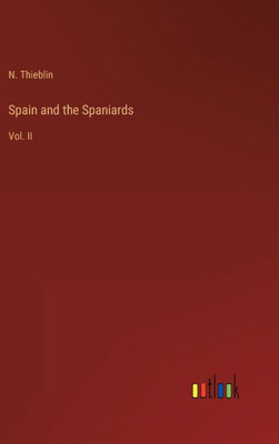 Spain And The Spaniards: Vol. Ii