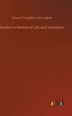 Studies In Mediæval Life And Literature