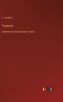 Tagebuch: Während Des Vaticanischen Concils (German Edition)