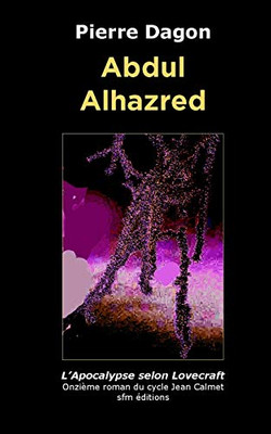Abdul Alhazred (Romans lovecraftiens : Jean Calmet détective de l'étrange) (French Edition)