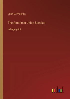 The American Union Speaker: In Large Print