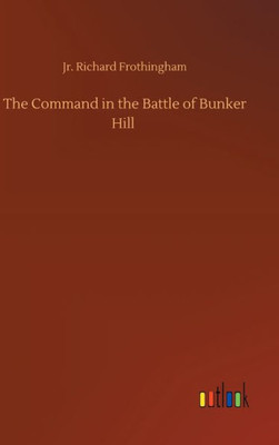 The Command In The Battle Of Bunker Hill