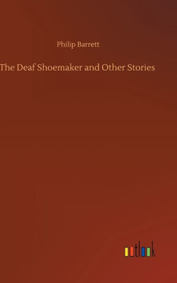 The Deaf Shoemaker And Other Stories