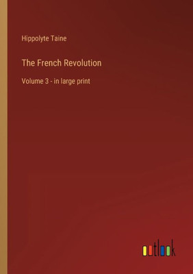 The French Revolution: Volume 3 - In Large Print