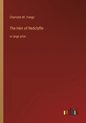 The Heir Of Redclyffe: In Large Print