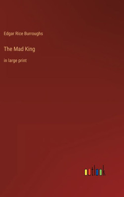 The Mad King: In Large Print