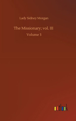 The Missionary; Vol. Iii: Volume 3