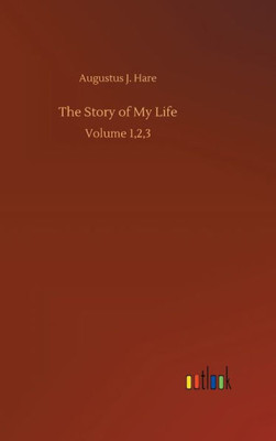 The Story Of My Life: Volume 1,2,3
