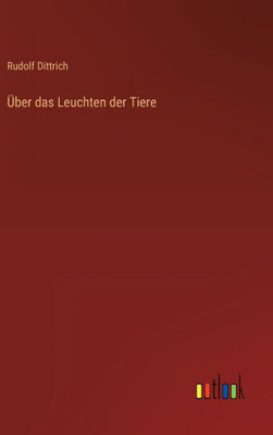 Über Das Leuchten Der Tiere (German Edition)