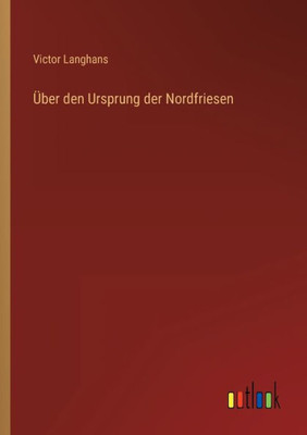 Über Den Ursprung Der Nordfriesen (German Edition)