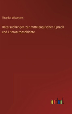 Untersuchungen Zur Mittelenglischen Sprach- Und Literaturgeschichte (German Edition)