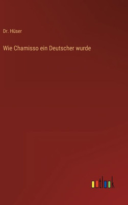 Wie Chamisso Ein Deutscher Wurde (German Edition)