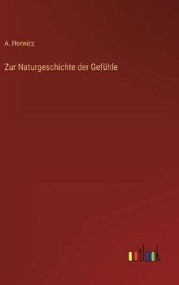 Zur Naturgeschichte Der Gefühle (German Edition)