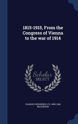 1815-1915, From The Congress Of Vienna To The War Of 1914