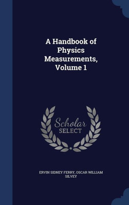 A Handbook Of Physics Measurements, Volume 1
