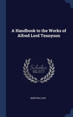 A Handbook To The Works Of Alfred Lord Tennyson
