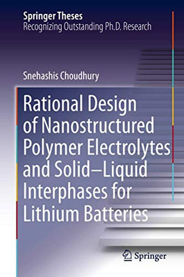 Rational Design of Nanostructured Polymer Electrolytes and Solid–Liquid Interphases for Lithium Batteries (Springer Theses)