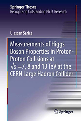 Measurements of Higgs Boson Properties in Proton-Proton Collisions at √s =7, 8 and 13 TeV at the CERN Large Hadron Collider (Springer Theses)