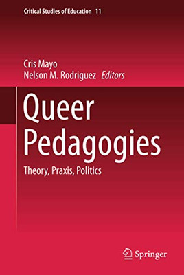 Queer Pedagogies (Critical Studies of Education, 11)