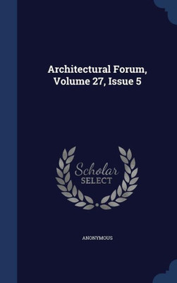 Architectural Forum, Volume 27, Issue 5