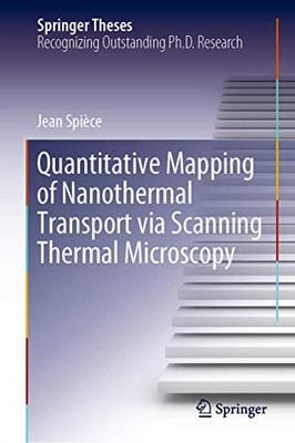 Quantitative Mapping of Nanothermal Transport via Scanning Thermal Microscopy (Springer Theses)