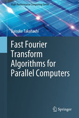 Fast Fourier Transform Algorithms for Parallel Computers (High-Performance Computing Series, 2)