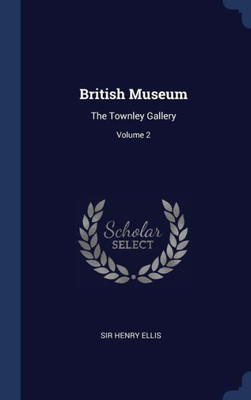 British Museum: The Townley Gallery; Volume 2
