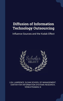 Diffusion Of Information Technology Outsourcing: Influence Sources And The Kodak Effect