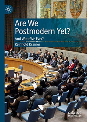 Are We Postmodern Yet?: And Were We Ever?