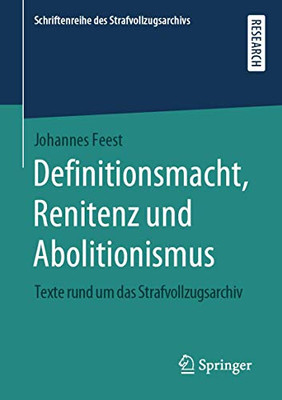 Definitionsmacht, Renitenz und Abolitionismus: Texte rund um das Strafvollzugsarchiv (Schriftenreihe des Strafvollzugsarchivs) (German Edition)