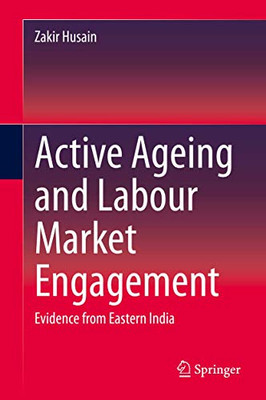 Active Ageing and Labour Market Engagement: Evidence from Eastern India
