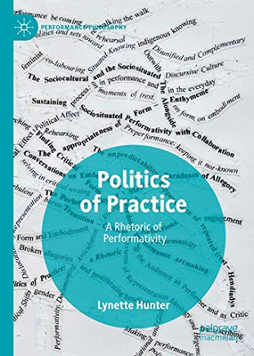 Politics of Practice: A Rhetoric of Performativity (Performance Philosophy)