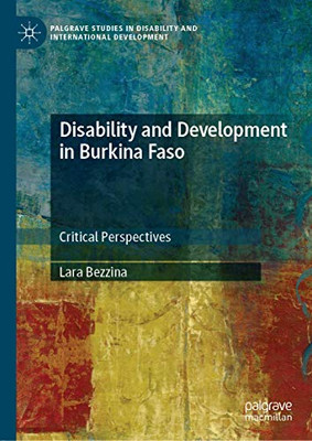 Disability and Development in Burkina Faso: Critical Perspectives (Palgrave Studies in Disability and International Development)
